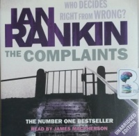 The Complaints written by Ian Rankin performed by James MacPherson on CD (Unabridged)